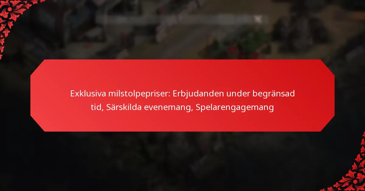 Exklusiva milstolpepriser: Erbjudanden under begränsad tid, Särskilda evenemang, Spelarengagemang