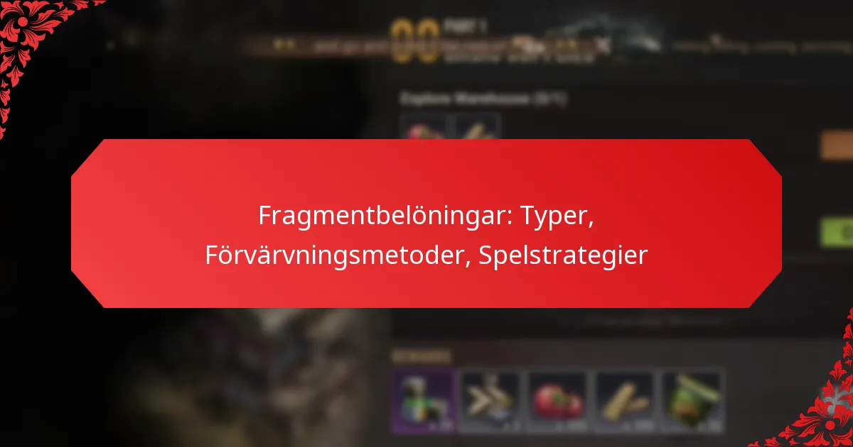 Fragmentbelöningar: Typer, Förvärvningsmetoder, Spelstrategier