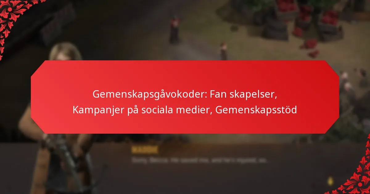 Gemenskapsgåvokoder: Fan skapelser, Kampanjer på sociala medier, Gemenskapsstöd