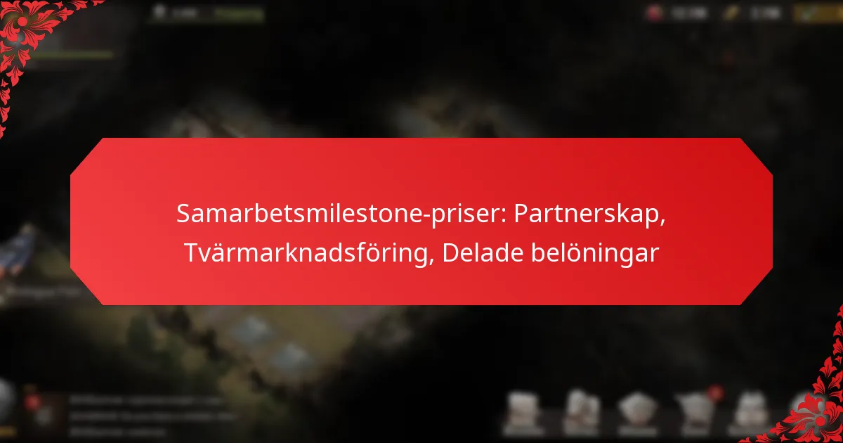 Samarbetsmilestone-priser: Partnerskap, Tvärmarknadsföring, Delade belöningar