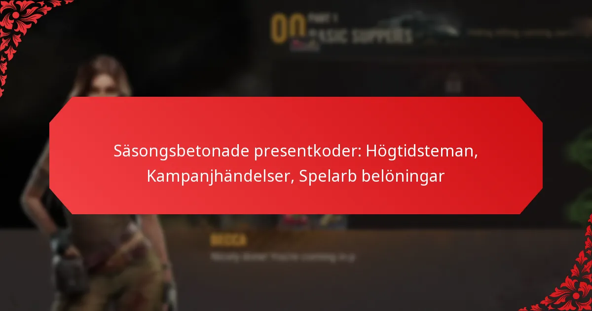 Säsongsbetonade presentkoder: Högtidsteman, Kampanjhändelser, Spelarb belöningar