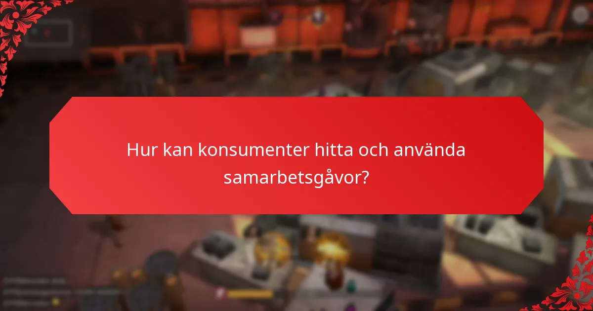 Hur kan konsumenter hitta och använda samarbetsgåvor?