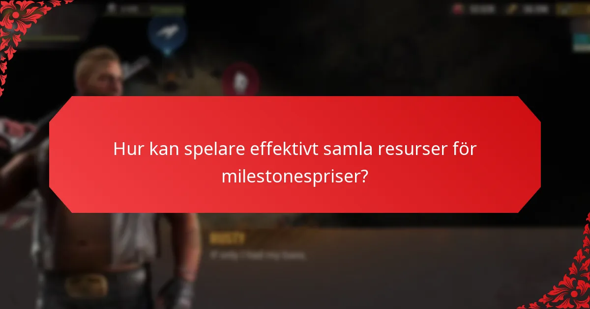Hur kan spelare effektivt samla resurser för milestonespriser?