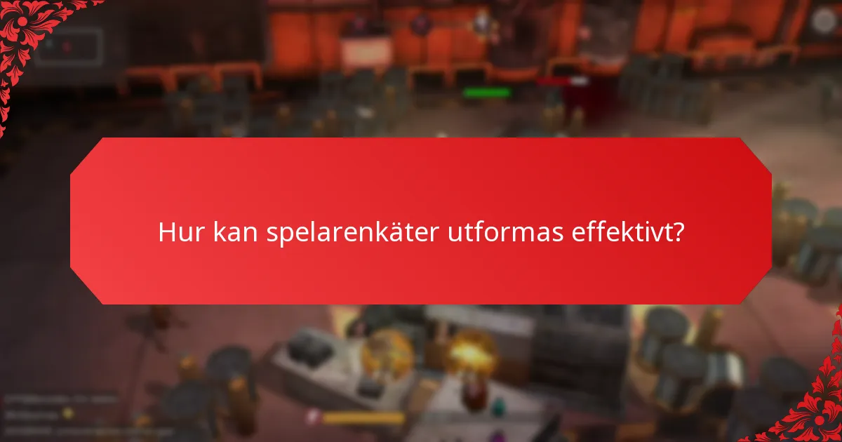 Hur kan spelarenkäter utformas effektivt?