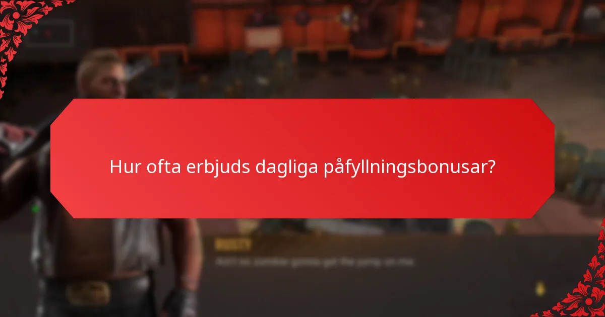 Hur ofta erbjuds dagliga påfyllningsbonusar?