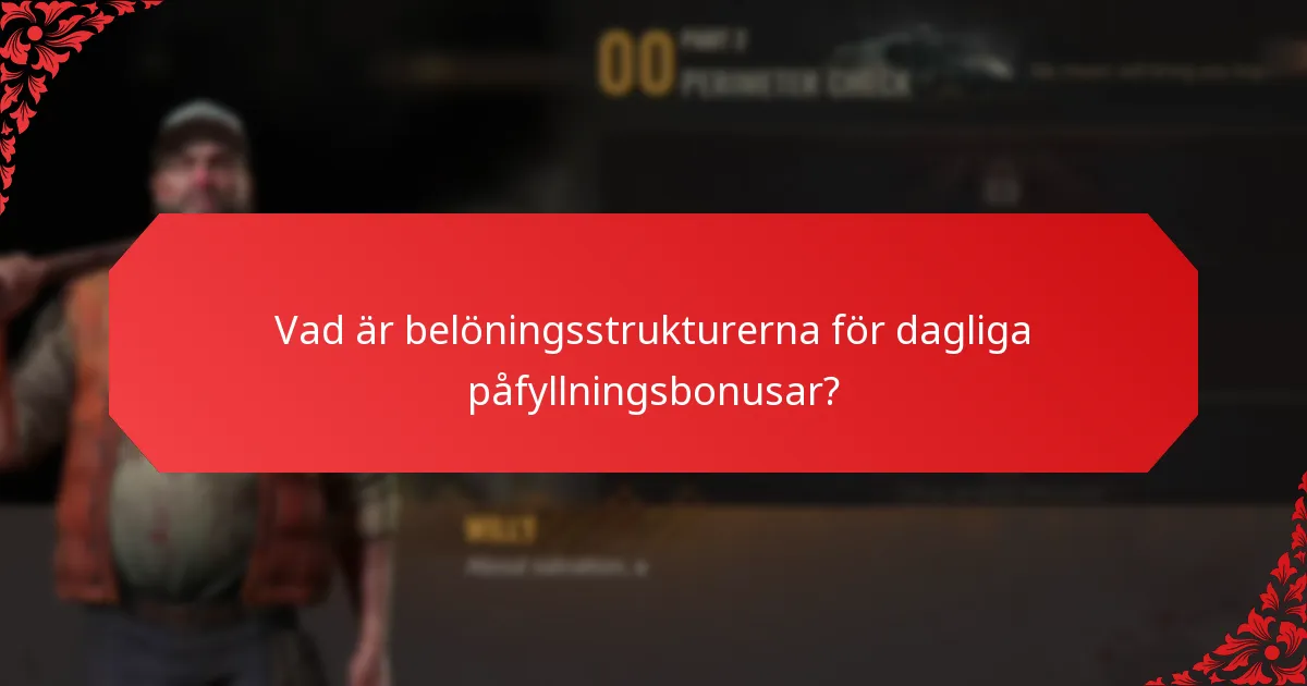 Vad är deltagarkraven för dagliga påfyllningsbonusar?