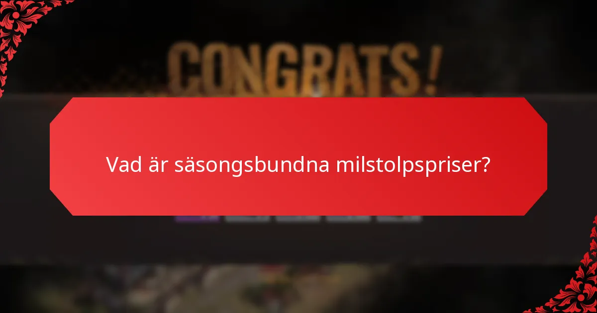 Vad är spelarbelöningarna kopplade till säsongsbundna milstolpspriser?