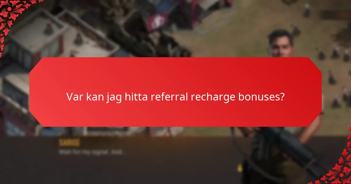 Var kan jag hitta referral recharge bonuses?