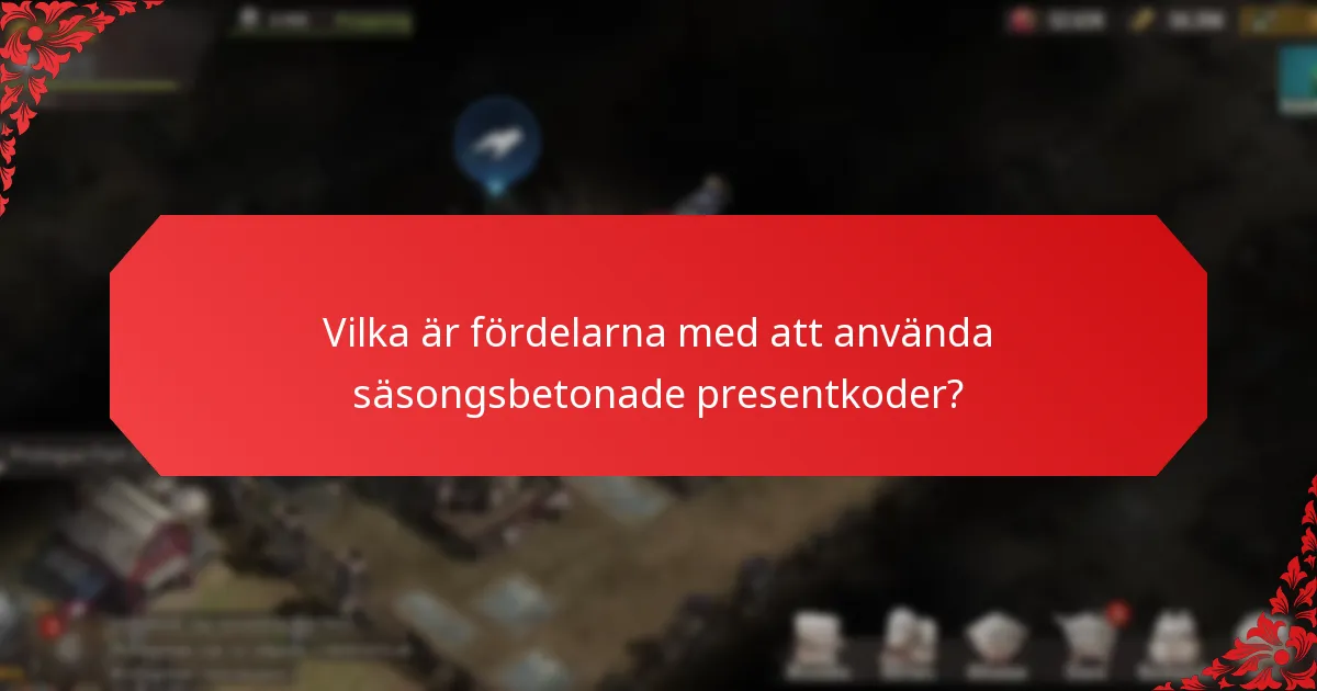Vilka är fördelarna med att använda säsongsbetonade presentkoder?