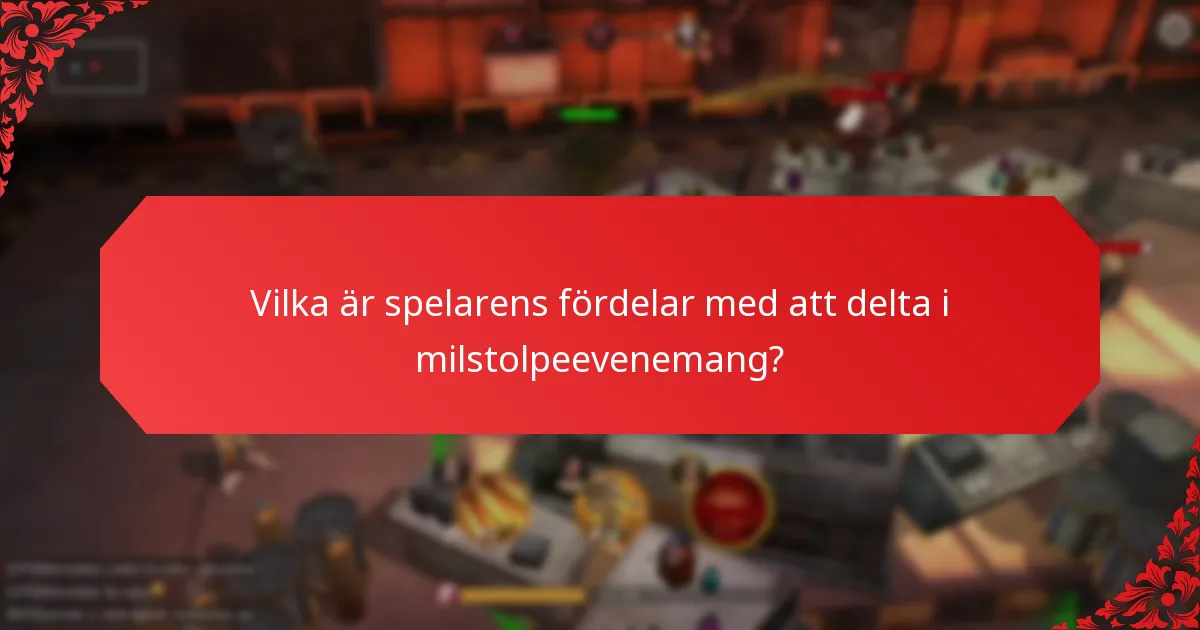 Vilka är spelarens fördelar med att delta i milstolpeevenemang?