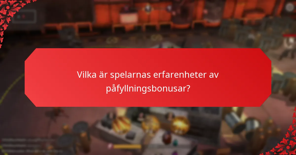 Vilka är spelarnas erfarenheter av påfyllningsbonusar?