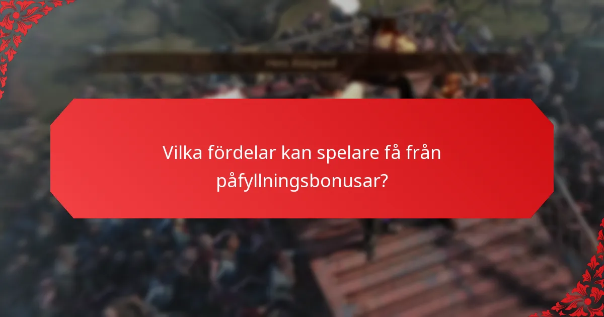 Vilka fördelar kan spelare få från påfyllningsbonusar?
