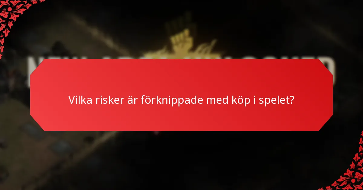Vilka risker är förknippade med köp i spelet?